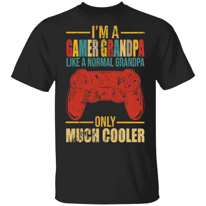 I'm A Gamer Grandpa Just Like A Normal Grandpa Only Much Cooler Funny Game Controller Shirt Matching Gamer Video Game Lover Gifts T-Shirt Fashionable Trendy Casual