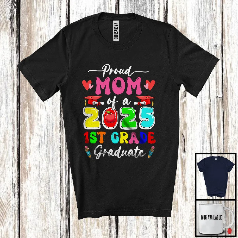 Proud Mom Of A 2025 1st Grade Graduate; Amusing Mother's Day Graduation; Women Family T-Shirt Cozy Warm Stylish