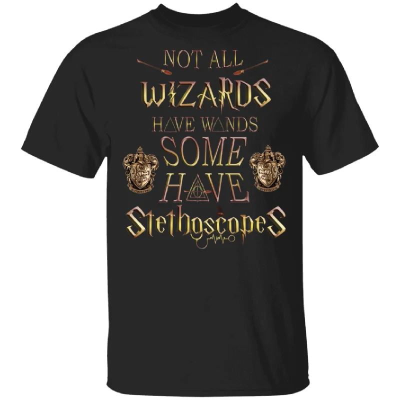 Not All Wizards Have Wand Some Have Stethoscope Shirt Matching Nurse Doctor Medical Gifts T-Shirt Fleece Nylon Spandex