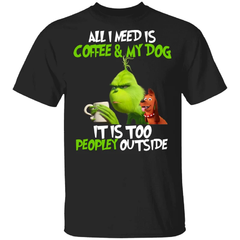 It Is Too Peopley Outside Mr. Grinch Funny Grinch Shirt Shirt Iron Safe Non-Iron Wrinkle Free