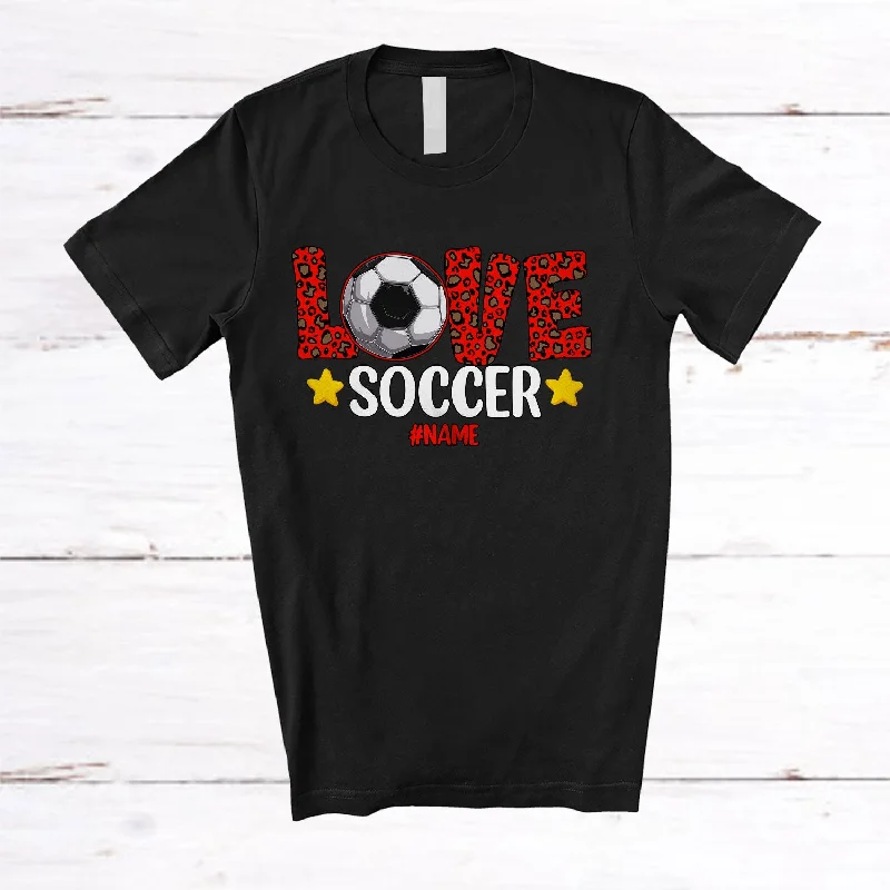 Personalized LOVE Soccer; Amazing Valentine Leopard Soccer; Women Custom Name Player T-Shirt Chenille Blend Fleece Blend Nylon Blend