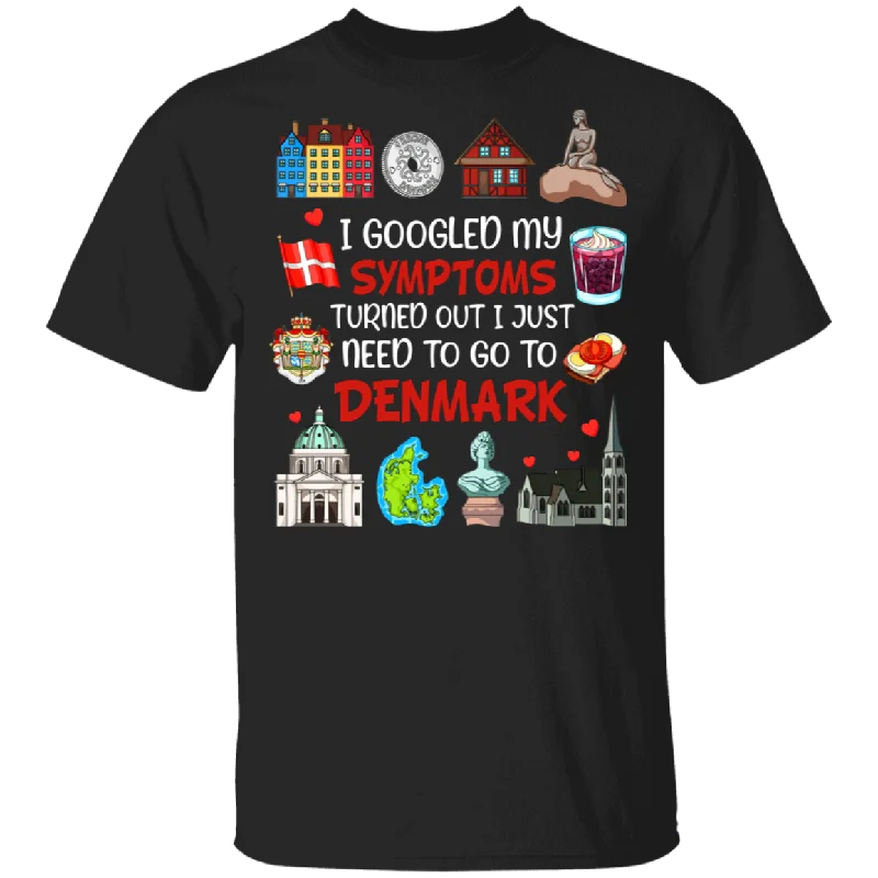 I Googled My Symptoms Turned Out I Just Need To Go To Denmark Cute Denmark Flag Heritage Foods Shirt Danish Denmark Lover Gifts T-Shirt Zippered Buttoned Snapped